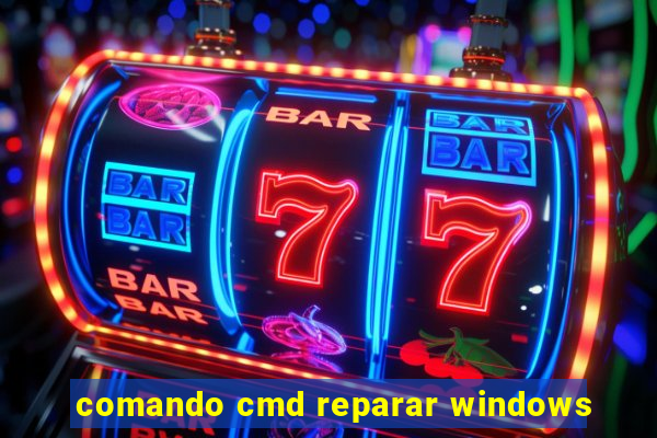 comando cmd reparar windows